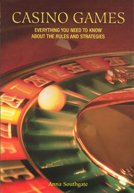 Anna Southgate / Casino Games: Everything You Need to Know About the Rules and Strategies (Large Paperback)
