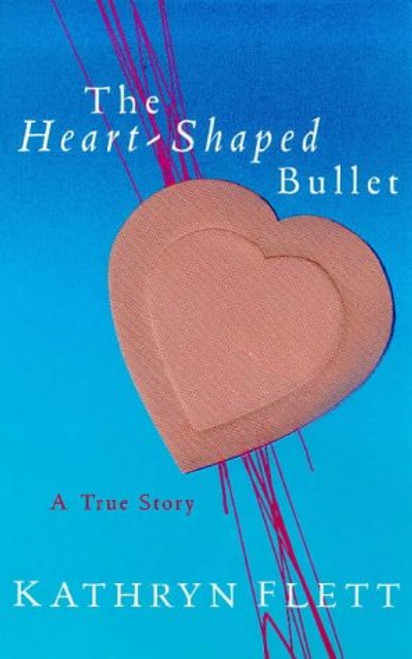 Kathryn Flett / The Heart-Shaped Bullet (Large Paperback)