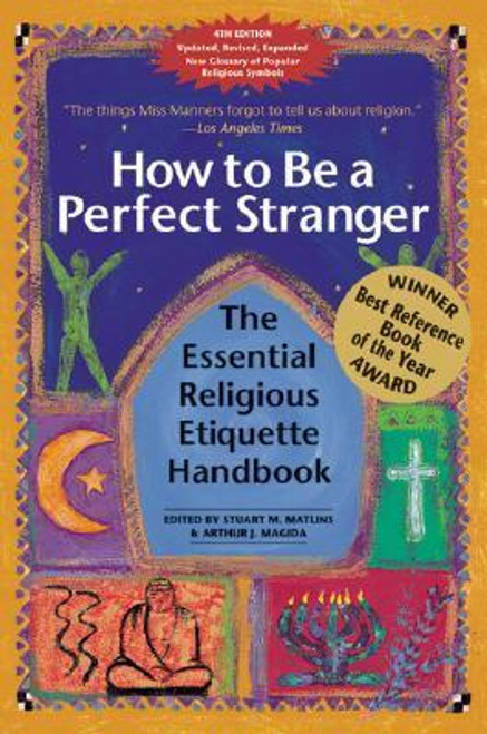 Stuart M. Matlins / How to Be a Perfect Stranger: The Essential Religious Etiquette Handbook (Large Paperback)