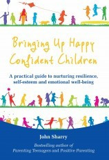 John Sharry / Bringing Up Happy Confident Children (Large Paperback)
