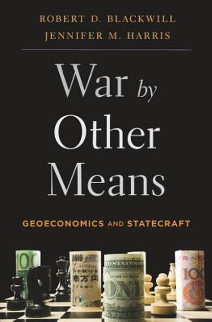 Robert D. Blackwill / War by Other Means: Geoeconomics and Statecraft (Large Paperback)