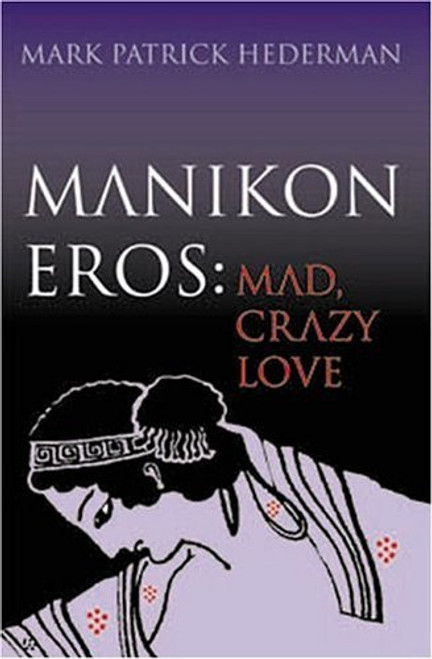Mark Patrick Hederman / Manikon Eros : Mad, Crazy Love (Large Paperback)
