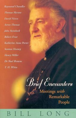 Bill Long / Brief Encounters : Meetings with Remarkable People (Large Paperback)