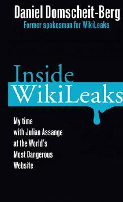 Daniel Domscheit-Berg / Inside Wikileaks: My Time with Julian Assange at the World's Most Dangerous Website (Large Paperback)
