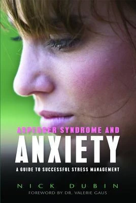 Nick Dubin / Asperger Syndrome and Anxiety: A Guide to Successful Stress Management (Large Paperback)