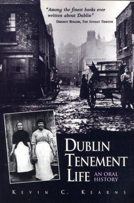 Kevin C Kearns / Dublin Tenement Life : An Oral History (Large Paperback)