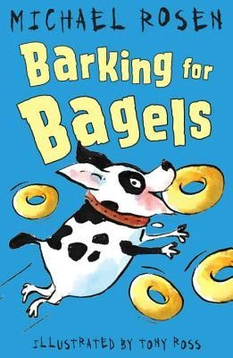 Michael Rosen / Barking for Bagels