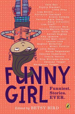 Betsy Bird ( Editor) / Funny Girl - Funniest. Stories. Ever.