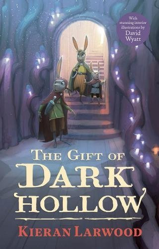 Kieran Larwood / The Gift of Dark Hollow