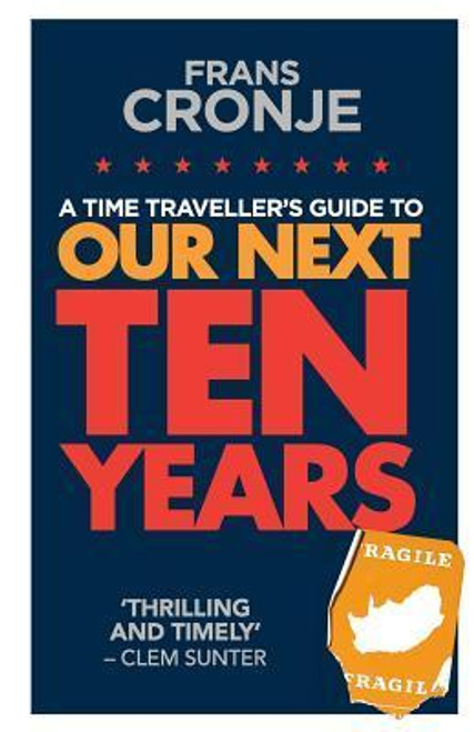 Frans Cronje / A Time Traveller's Guide to Our Next Ten Years (Large Paperback)