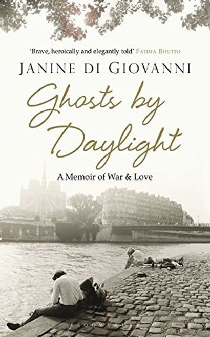 Janine Di Giovanni / Ghosts By Daylight: A Memoir of War and Love (Large Paperback)