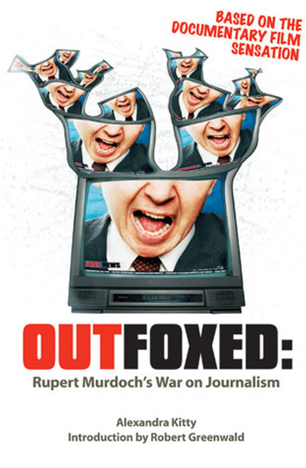 Alexandra Kitty / Outfoxed: Rupert Murdoch's War on Journalism (Large Paperback)