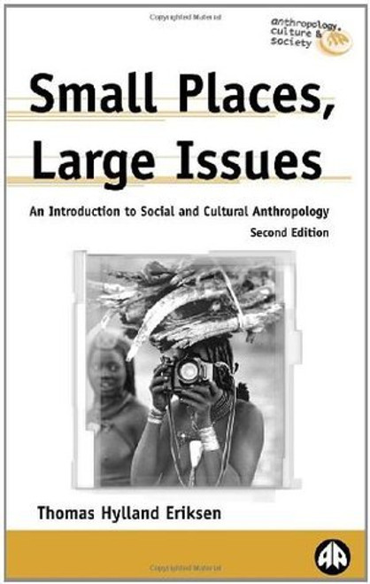 Thomas Hylland Eriksen / Small Places, Large Issues: An Introduction to Social and Cultural Anthropology (Large Paperback)