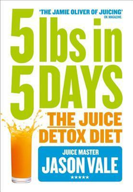 Jason Vale / 5LBs in 5 Days: The Juice Detox Diet (Large Paperback)