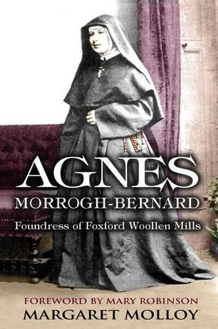Margaret Molloy / Agnes Morrogh-Bernard: Foundress of Foxford Woollen Mills (Large Paperback)