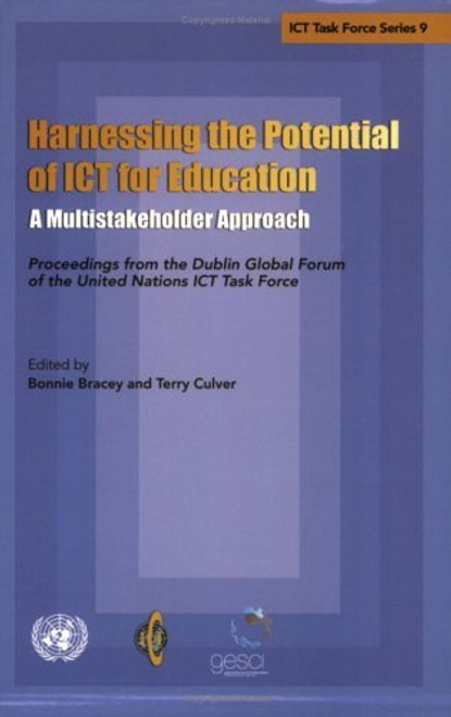 United Nations / Harnessing the Potential of ICT for Education: A Multistakeholder Approach: Proceedings from the Dublin Global Forum of the United Nations Ict Task Force (Large Paperback)