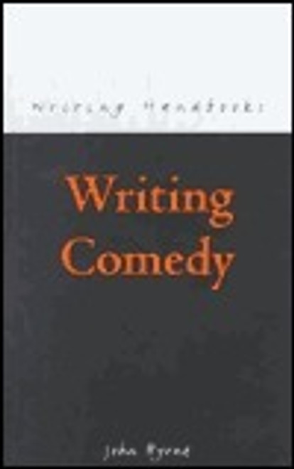 Johnny Byrne / Writing Comedy (Large Paperback)