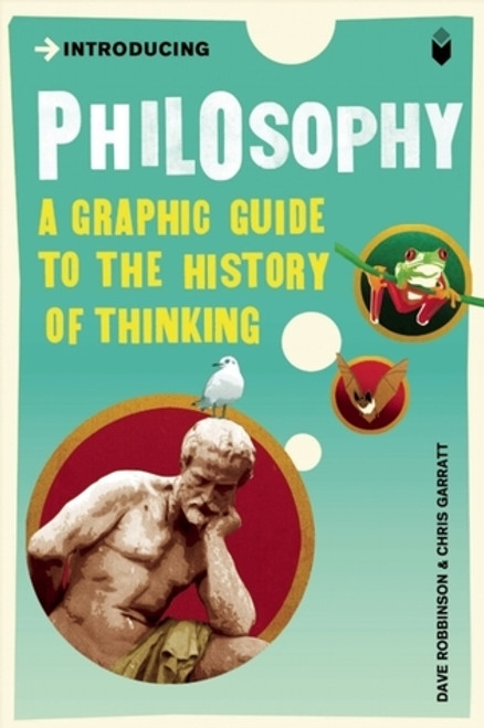 Dave Robinson / Introducing Philosophy: A Graphic Guide to the History of Thinking