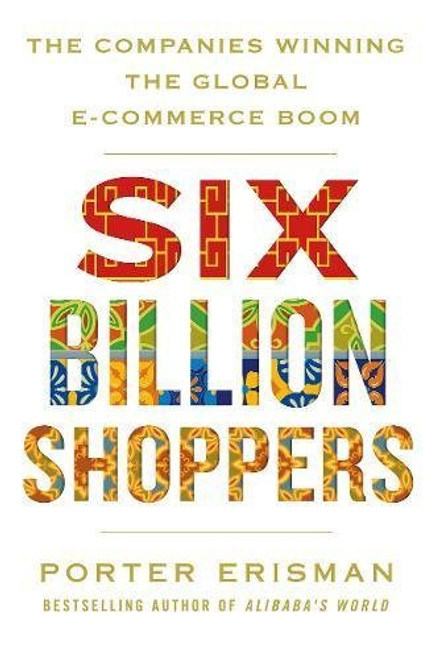 Erisman Porter / Six Billion Shoppers - Winning the Global E-Commerce Boom