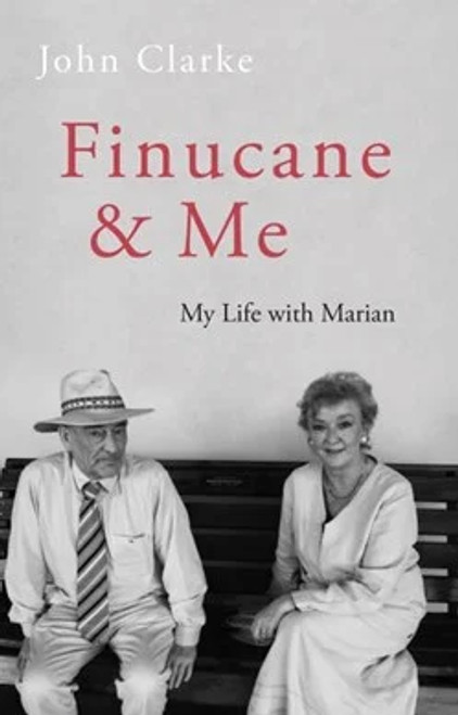John Clarke - Finucane and Me - My Life With Marian - HB - BRAND NEW