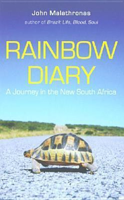 John Malathronas / Rainbow Diary : A Journey in the New South Africa