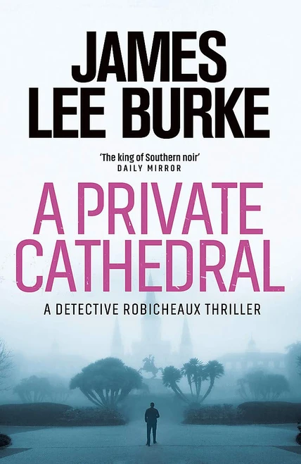 James Lee Burke / A Private Cathedral