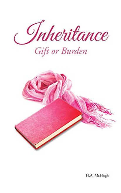 H. A. McHugh / Inheritance : Gift or Burden