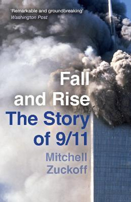 Mitchell Zuckoff / Fall and Rise: The Story of 9/11