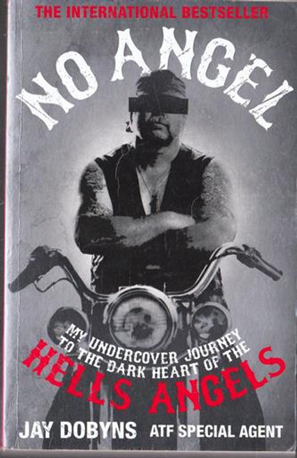 Jay Dobyns / No Angel - My Undercover Journey at the dark heart of the Hells Angels