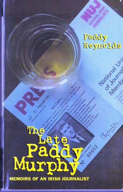 Paddy Reynolds / The Late Paddy Murphy - Memoirs of an Irish Journalist