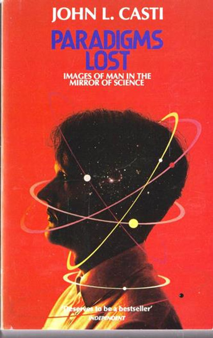 John L. Casti / Paradigms Lost - Images of Man in the Mirror of Science