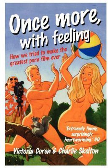 Victoria Coren / Once More, with Feeling - How we tried to make the Greatest Porn Film Ever