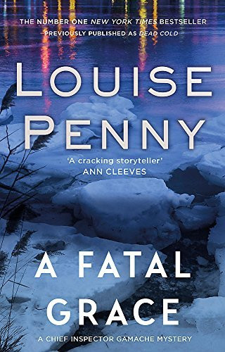 Louise Penny / A Fatal Grace ( Dead Cold)  ( Chief Inspector Gamache Series - Book 2)