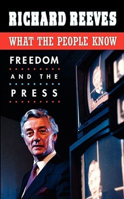 Richard Reeves / What the People Know: Freedom and the Press