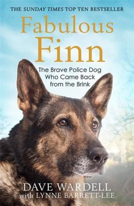 Dave Wardell / Fabulous Finn: The Brave Police Dog Who Came Back from the Brink