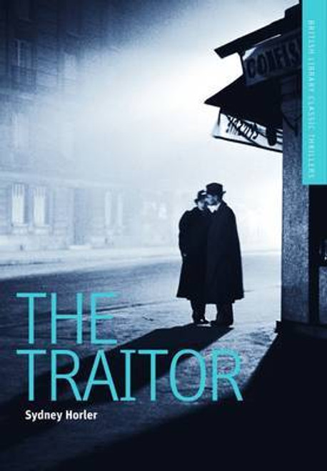 Sydney Horler / The Traitor ( British Library Thriller Classics)