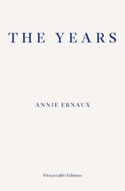 Annie Ernaux / The Years ( Fitzcarraldo Editions )
