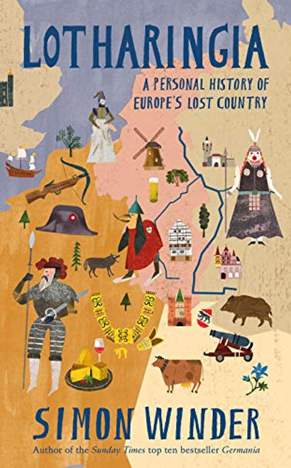 Simon Winder - Lotharingia - A Personal History of Europe's Lost Country - HB - 2019