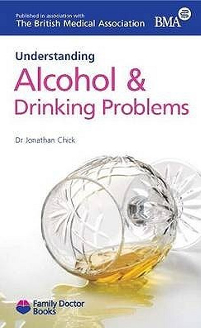 Jonathan Chick / Understanding Alcohol & Drinking Problems