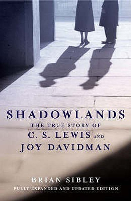 Brian Sibley / Shadowlands: The True Story of C S Lewis and Joy Davidman