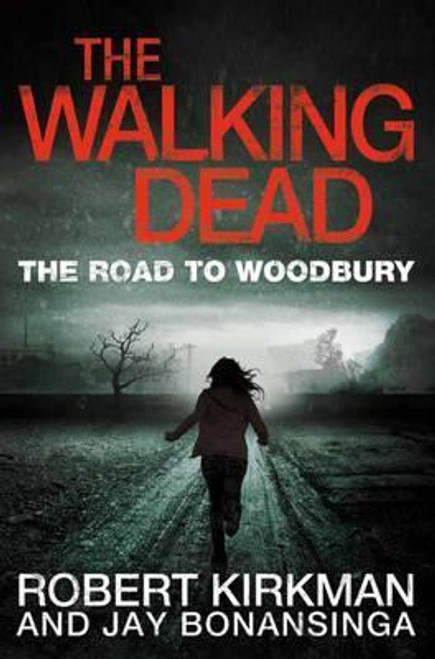 Robert Kirkman & Jay Bonansinga / The Road to Woodbury ( The Walking Dead)