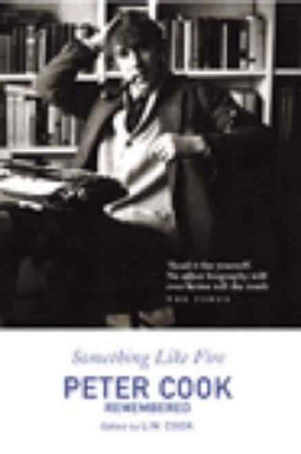 Lin Cook / Something Like Fire: Peter Cook Remembered