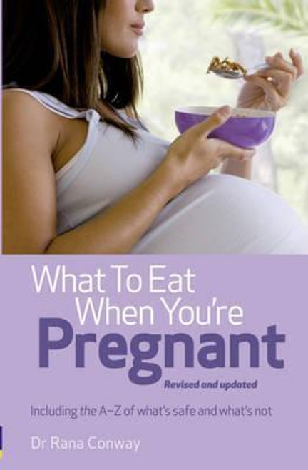 Rana Conway / What to Eat When You're Pregnant. Rana Conway