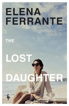 Elena Ferrante / The Lost Daughter
