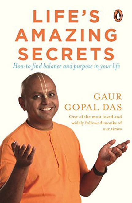 Gaur Gopal Das / Life's Amazing Secrets: How to Find Balance and Purpose in Your Life