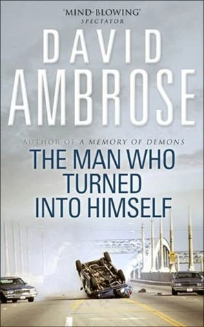 David Ambrose / The Man Who Turned into Himself