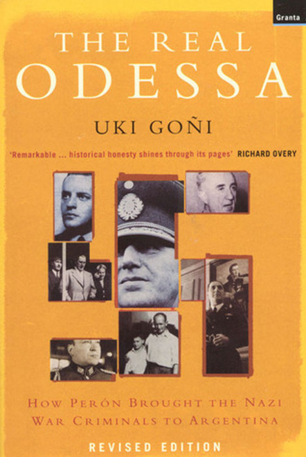 Uki Goni / The Real Odessa: How Peron Brought the Nazi War Criminals to Argentina