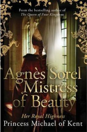 Princess Michael of Kent / Agnès Sorel: Mistress of Beauty