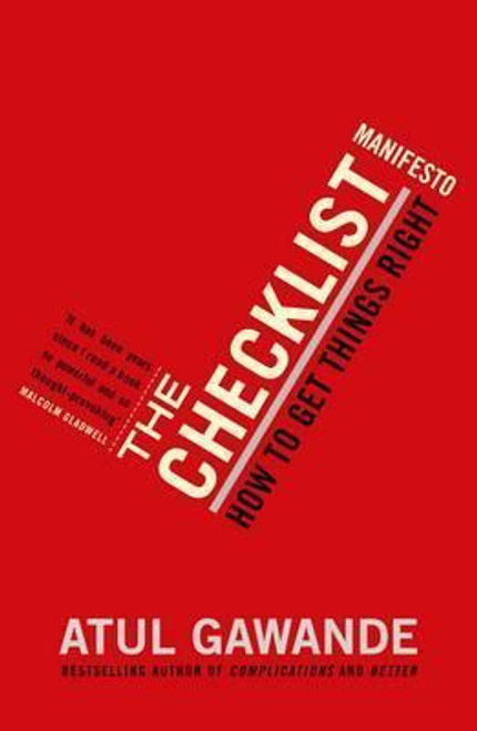 Atul Gawande / The Checklist Manifesto. How to Get Things Right