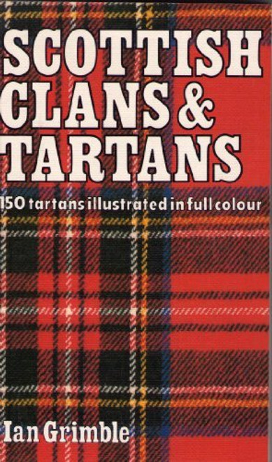 Scottish Clans and Tartans: 150 Tartans Illustrated in Full Colour